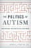 The Politics of Autism: Navigating the Contested Spectrum