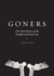 Goners: the Final Hours of the Notable and Notorious