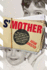 S'Mother: the Story of a Man, His Mom, and the Thousands of Altogether Insane Letters She's Mailed Him