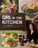 Girl in the Kitchen: How a Top Chef Cooks, Thinks, Shops, Eats & Drinks
