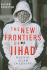 The New Frontiers of Jihad: Radical Islam in Europe