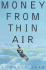 Money From Thin Air: the Story of Craig McCaw, the Visionary Who Invented the Cell Phone Industry, and His Next Billion-Dollar Idea