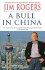 A Bull in China: Investing Profitably in the World's Greatest Market