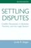 Settling Disputes: Conflict Resolution in Business, Families, and the Legal System