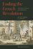 Ending the French Revolution: Violence, Justice, and Repression From the Terror to Napoleon
