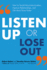 Listen Up Or Lose Out: How to Avoid Miscommunication, Improve Relationships, and Get More Done Faster