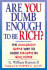 Are You Dumb Enough to Be Rich? : the Amazingly Simple Ways to Make Millions in Real Estate