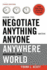 How to Negotiate Anything With Anyone Anywhere Around the World