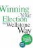 Winning Your Election the Wellstone Way: a Comprehensive Guide for Candidates and Campaign Workers