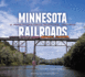 Minnesota Railroads: a Photographic History, 1940-2012