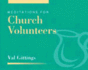 Meditations for Church Volunteers (Faithful Servant)