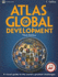Atlas of Global Development: a Visual Guide to the World's Greatest Challenges