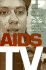 Aids Tv: Identity, Community, and Alternative Video (Console-Ing Passions)