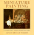 Miniature Painting: a Complete Guide to Techniques, Mediums and Surfaces