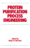 Protein Purification Process Engineering (Bioprocess Technology) (Volume 18)