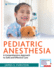 Pediatric Anesthesia: a Comprehensive Approach to Safe and Effective Care