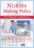 Nurses Making Policy: From Bedside to Boardroom Second Edition