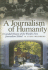 A Journalism of Humanity: a Candid History of the World's First Journalism School Volume 1