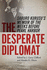 The Desperate Diplomat: Saburo Kurusu's Memoir of the Weeks Before Pearl Harbor