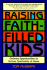 Raising Faith-Filled Kids: Ordinary Opportunities to Nurture Spirituality at Home