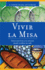 Vivir La Misa: Como Una Hora a La Semana Puede Cambiar Tu Vida (Spanish Edition)