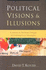 Political Visions & Illusions: a Survey & Christian Critique of Contemporary Ideologies