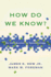How Do We Know? : an Introduction to Epistemology