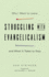 Struggling With Evangelicalism: Why I Want to Leave and What It Takes to Stay