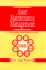 Asset Maintenance Management: a Guide to Developing Strategy and Improving Performance