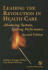 Leading the Revolution in Health Care: Advancing Systems, Igniting Performance: .