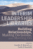 Interim Leadership in Libraries: Building Relationships, Making Decisions, and Moving on