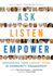 Ask, Listen, Empower Format: Paperback