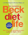 The Complete Beck Diet for Life: the Lifetime Solution for Permanent Weight Loss