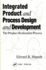 Integrated Product and Process Design and Development