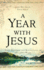 A Year With Jesus: Daily Readings and Reflections on Jesus' Own Words