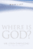 Where is God? : Finding His Presence, Purpose and Power in Difficult Times