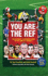 You Are the Ref: the Ultimate Illustrated Guide to the Laws of Football