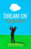 Dream on