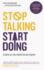 Stop Talking, Start Doing: a Kick in the Pants in Six Parts