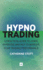 Hypnotrading: a Practical Guide to Using Hypnosis and Nlp to Improve Your Trading Performance