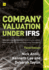 Company Valuation Under Ifrs-3rd Edition: Interpreting and Forecasting Accounts Using International Financial Reporting Standards