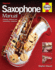 Saxophone Manual: Choosing, Setting Up and Maintaining a Saxophone