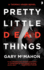 Pretty Little Dead Things: a Thomas Usher Novel