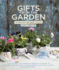 [ Gifts From the Garden 100 Gorgeous Homegrown Presents By Robertson, Debora](Author)Hardback