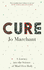 Cure: a Journey Into the Science of Mind Over Body