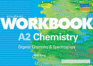 A2 Chemistry: Organic Chemistry and Spectroscopy (Student Workbooks)