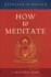How to Meditate: a Practical Guide