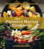 The Farmers Market Cookbook: the Ultimate Guide to Enjoying Fresh, Local, Seasonal Produce