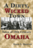 Dirty, Wicked Town (Omaha)