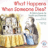 What Happens When Someone Dies? : a Child's Guide to Death and Funerals